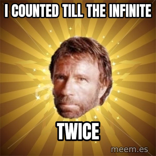Chuck Norris Advice meme: i counted till the infinite / twice