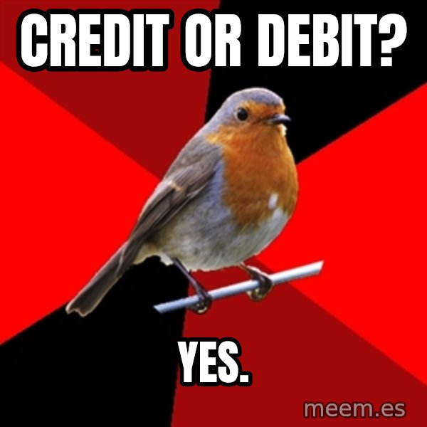 Retail Robin meme: credit or debit? / YES.