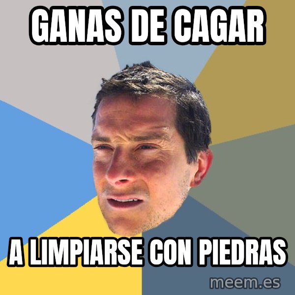 Bear Grylls meme: ganas de cagar / a limpiarse con piedras
