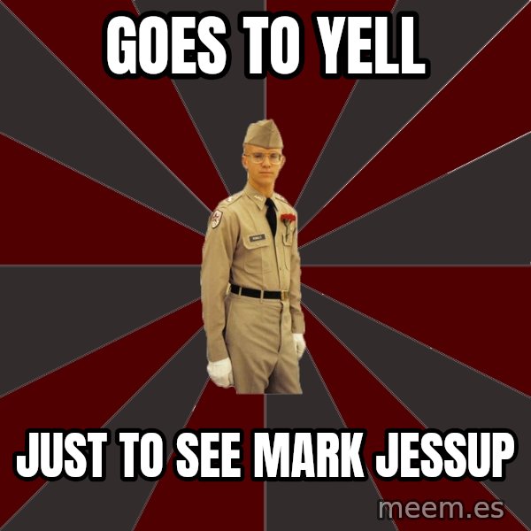 Stereotypical Corps Guy meme: goes to yell / just to see mark jessup