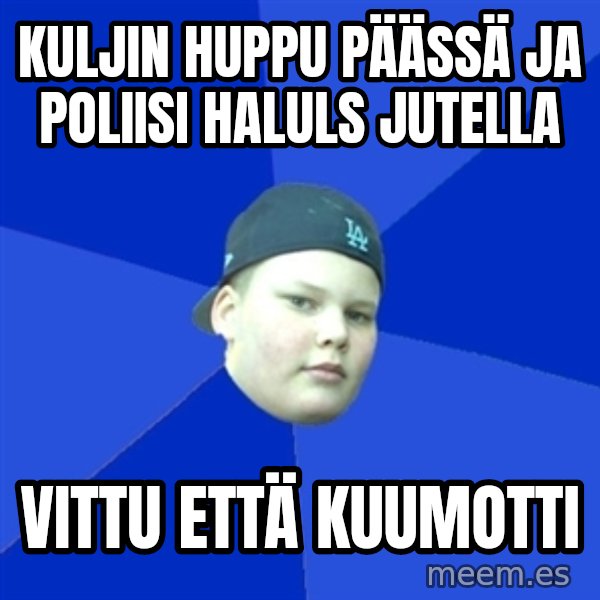 Jonnen Neuvo meme: Kuljin huppu päässä ja poliisi haluls jutella / Vittu että Kuumotti