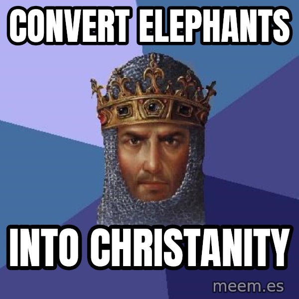 Age Of Empires meme: convert elephants / into christanity
