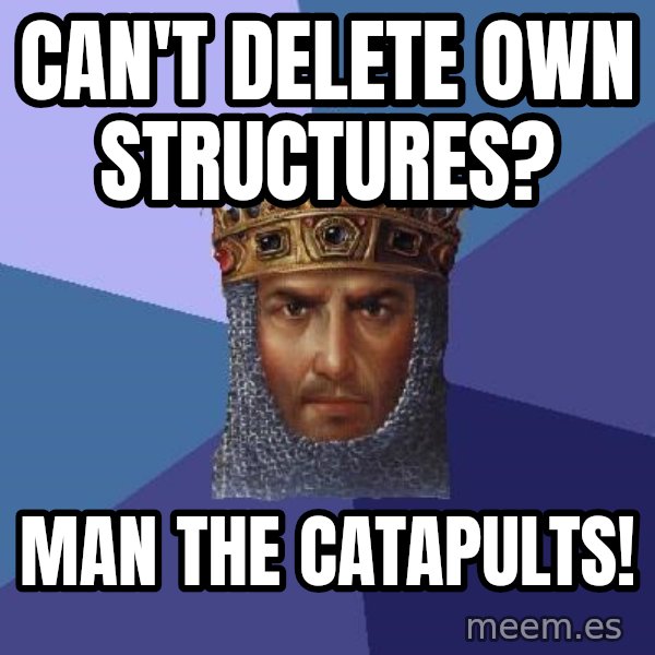 Age Of Empires meme: Can't delete own structures? / Man the catapults!