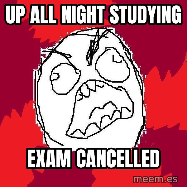 Rage FU meme: Up all night studying / exam cancelled