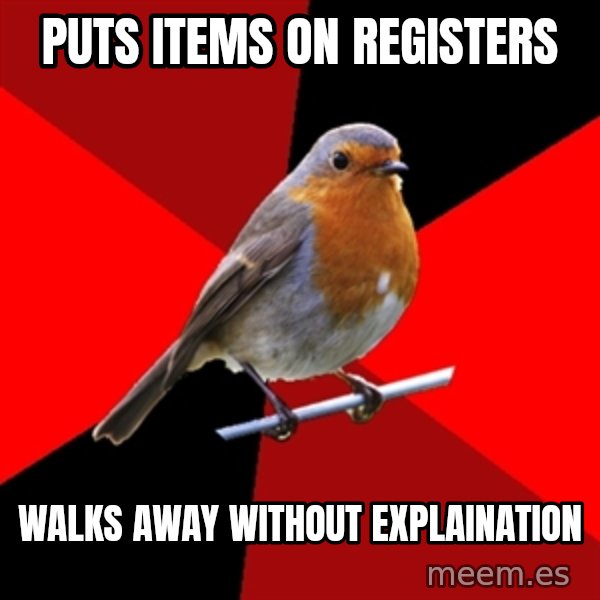 Retail Robin meme: Puts items on registers / walks away without explaination