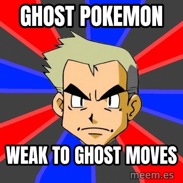 Professor Oak meme: ghost pokemon / weak to ghost moves
