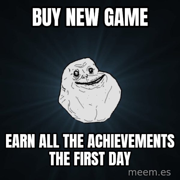 Forever Alone meme: Buy new game / Earn all the achievements the first day