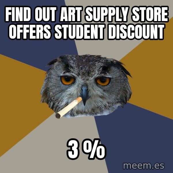 Art Student Owl meme: Find out art supply store offers student discount / 3 %