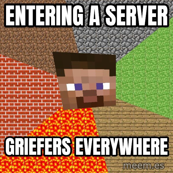 Minecraft Guy meme: ENtering a server / griefers everywhere