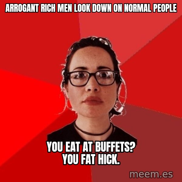 Liberal Douche Garofalo meme: Arrogant rich men look down on normal people / You eat at buffets? You fat hick.