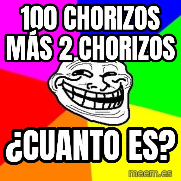 Trollface meme: 100 chorizos más 2 chorizos / ¿cuanto es?