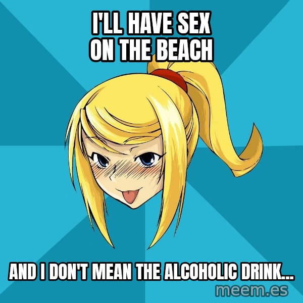 Horney Samus meme: I'll have sex on the beach / and i don't mean the alcoholic drink...