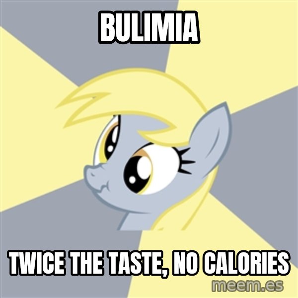 Badvice Derpy meme: BULIMIA / TWICE THE TASTE, NO CALORIES