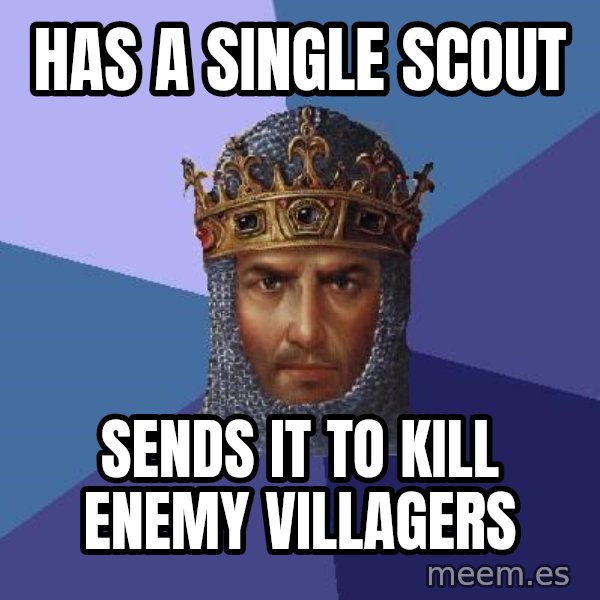 Age Of Empires meme: has a sıngle scout / sends ıt to kıll enemy vıllagers
