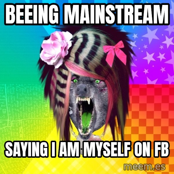 Insanity Scene Wolf meme: beeing mainstream / saying i am myself on fb