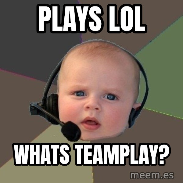 FPS N00b meme: plays lol / whats teamplay?