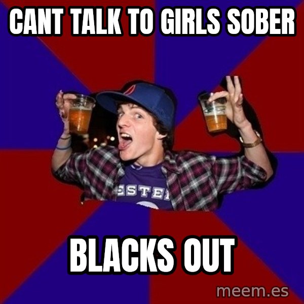 Sunny Student meme: cant talk to girls sober / blacks out