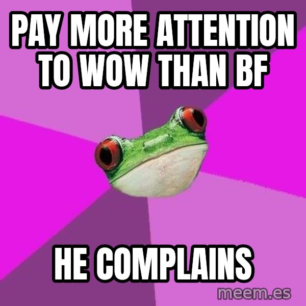 Foul Bachelorette Frog meme: pay more attention to wow than bf / he complainS