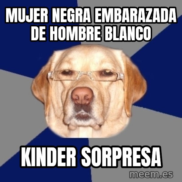 Racist Dog meme: mujer negra embarazada de hombre blanco / kinder sorpresa