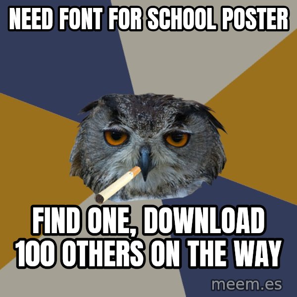 Art Student Owl meme: need font for school poster / find one, download 100 others on the way