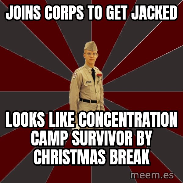 Stereotypical Corps Guy meme: joins corps to get jacked / looks like concentration camp survivor by christmas break