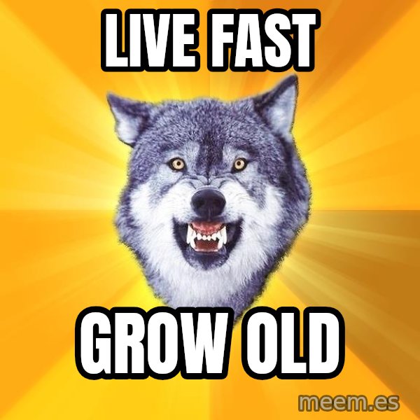 Courage Wolf meme: LIVE FAST / GROW OLD