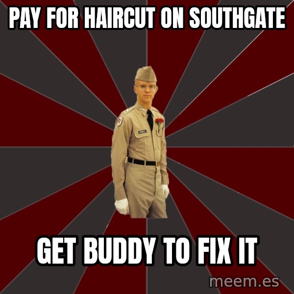 Stereotypical Corps Guy meme: pay for haircut on southgate / get buddy to fix it