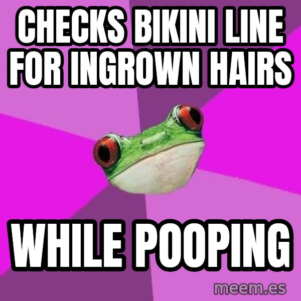 Foul Bachelorette Frog meme: checks bikini line for ingrown hairs / while pooping