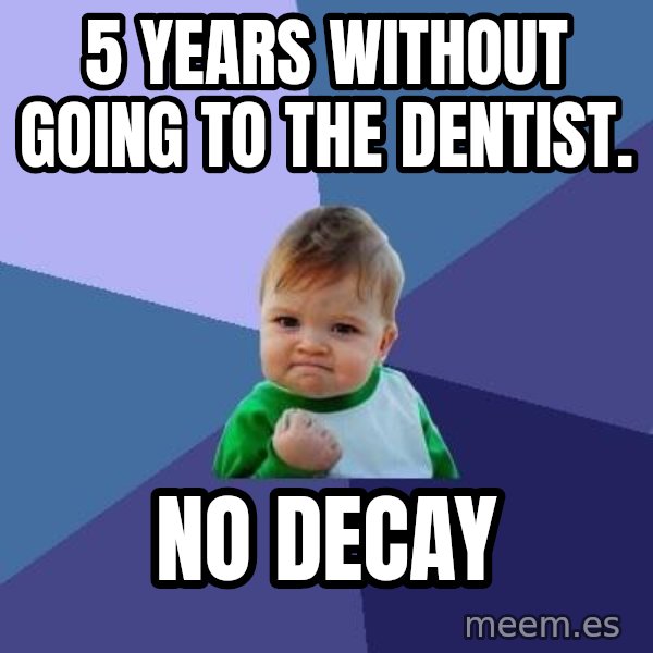 Success Kid meme: 5 years without going to the dentist. / no decay