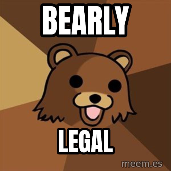 Pedobear meme: bearly / legal