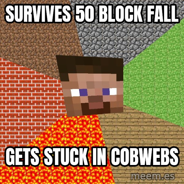 Minecraft Guy meme: SURVIVES 50 BLOCK FALL / GETS STUCK IN COBWEBS