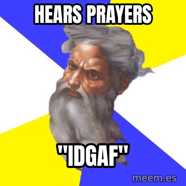God meme: hears prayers / "IDGAF"