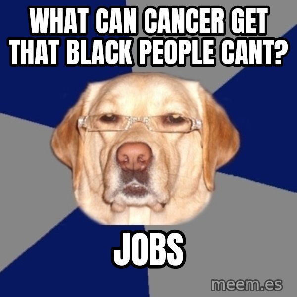 Racist Dog meme: What can cancer get that black people cant? / Jobs