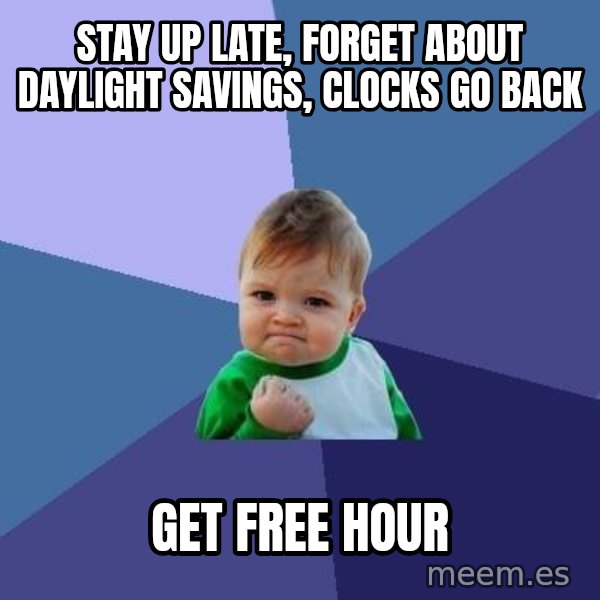 Success Kid meme: Stay up late, forget about daylight savings, clocks go back / get free hour