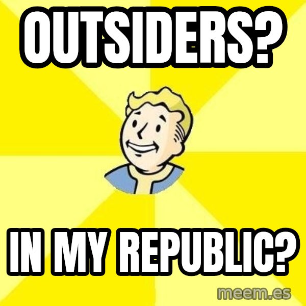 Fallout 3 meme: Outsiders? / in my republic?