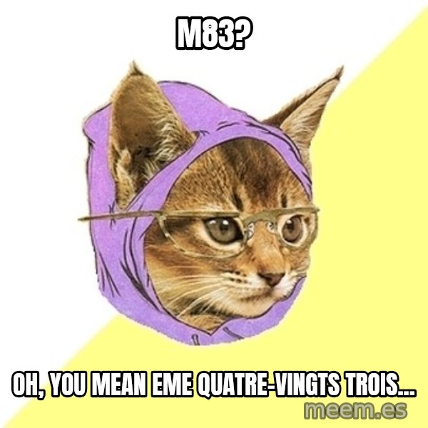 Hipster Kitty meme: M83? / oh, you mean eme quatre-vingts trois...