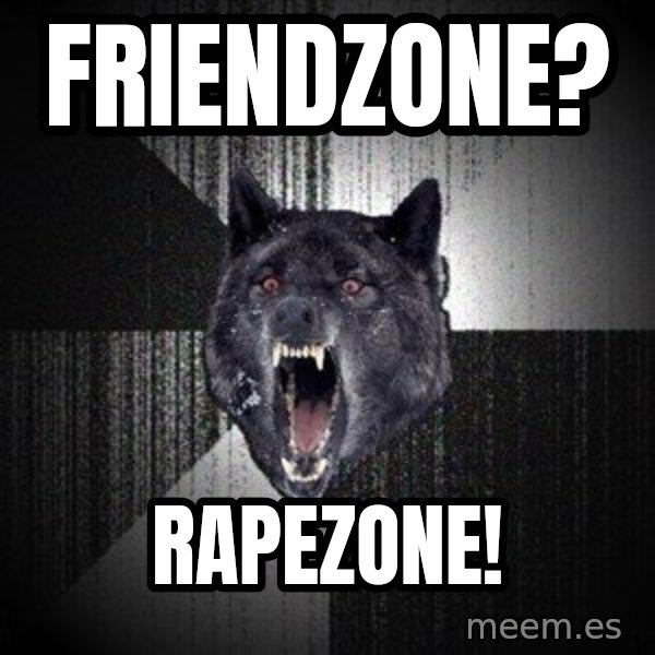 Insanity Wolf meme: FRIENDZONE? / RAPEZONE!