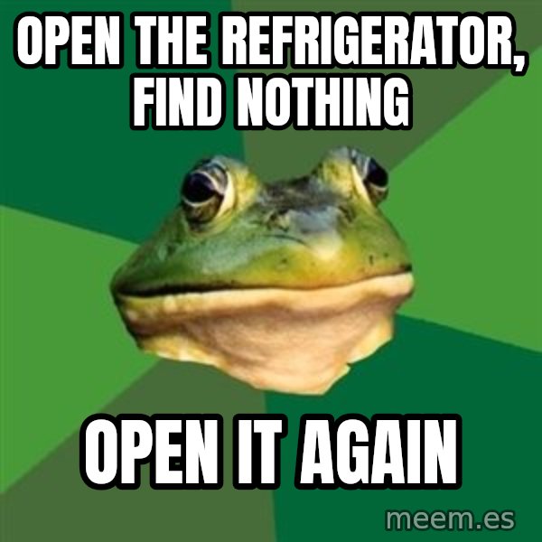 Foul Bachelor Frog meme: open the refrigerator, find nothing / open it again