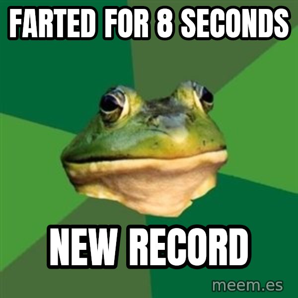Foul Bachelor Frog meme: farted for 8 seconds / new record