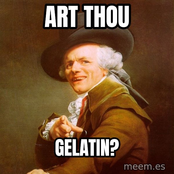 Joseph Ducreux meme: art thou / gelatin?