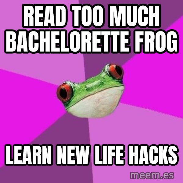 Foul Bachelorette Frog meme: Read too much bachelorette frog / learn new life hacks