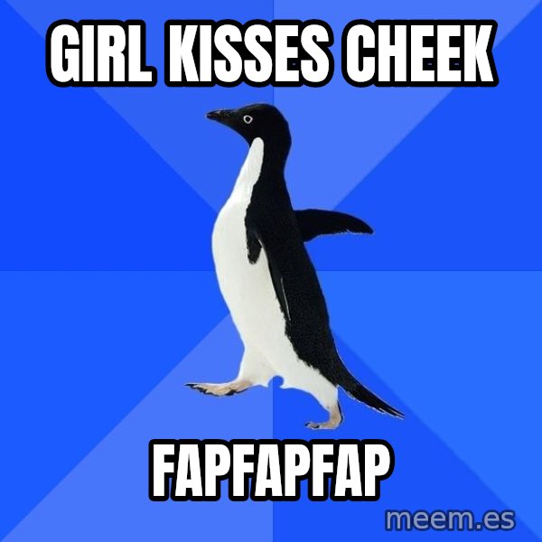 Socially Awkward Penguin meme: Girl Kisses Cheek / FapFapFap