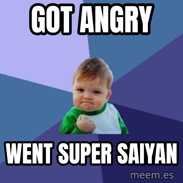 Success Kid meme: Got Angry / Went Super saiyan