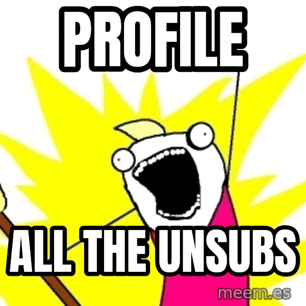 X ALL THE THINGS meme: PROFILE / ALL THE UNSUBS