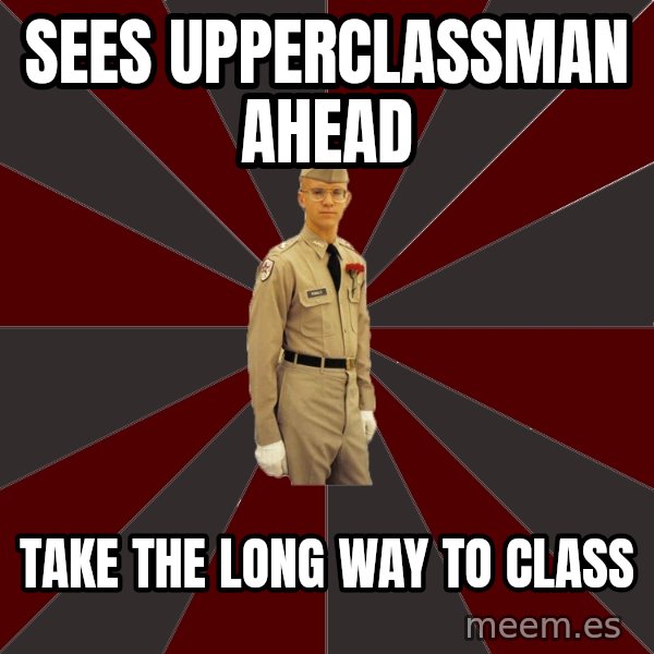 Stereotypical Corps Guy meme: Sees upperclassman  ahead / take the long way to class