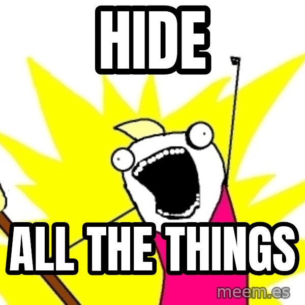 X ALL THE THINGS meme: Hide / All The things