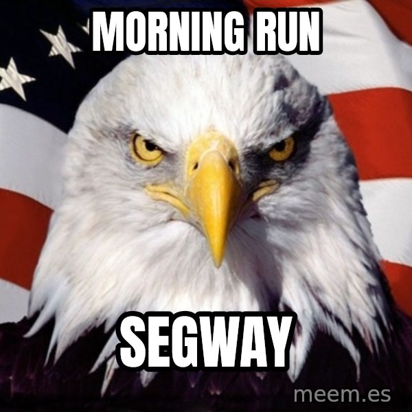 American Pride Eagle meme: morning run / segway