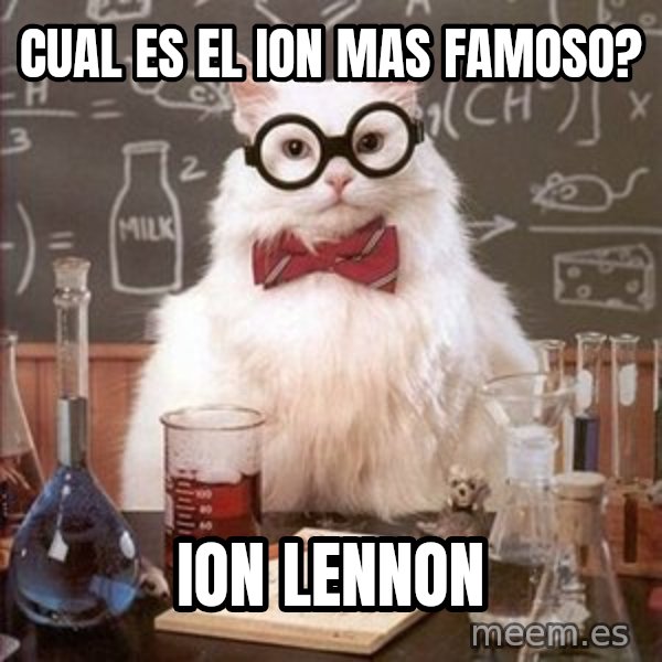 Chemistry Cat meme: cual es el ion mas famoso? / ion lennon