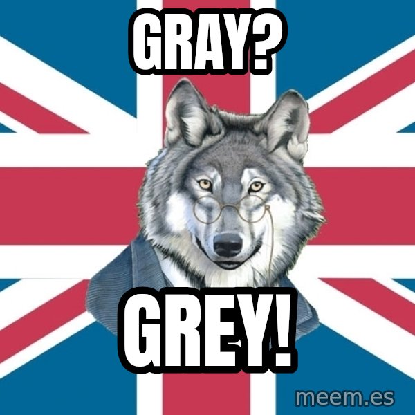 Sir Courage Wolf Esquire meme: gray? / grey!