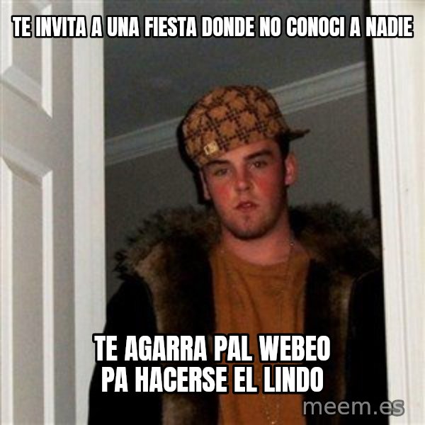 Scumbag Steve meme: te invita a una fiesta donde no conoci a nadie / te agarra pal webeo pa hacerse el lindo